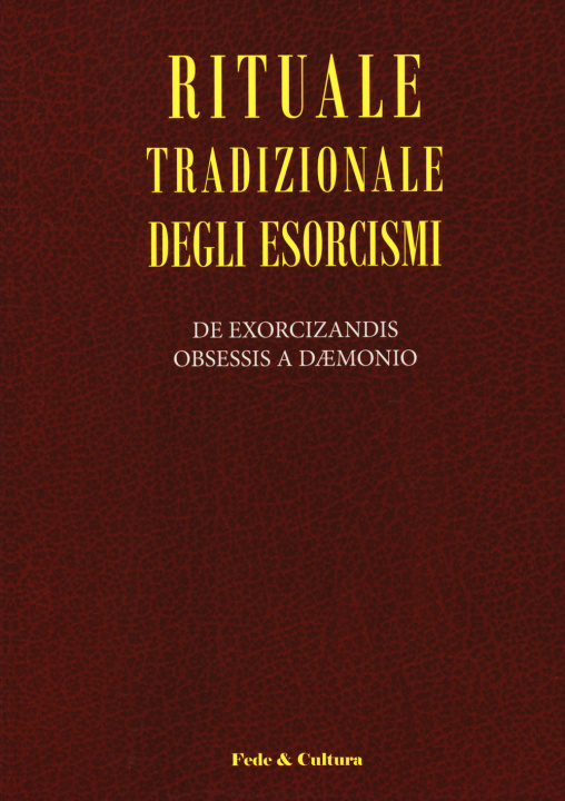 Book Rituale tradizionale degli esorcismi. De exorcizandis obsessis a daemonio. Testo latino a fronte 