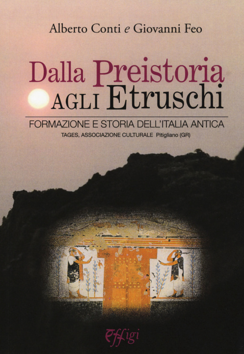 Kniha Dalla preistoria agli etruschi. Formazione e storia dell'Italia antica Alberto Conti
