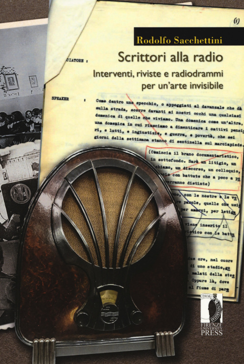 Carte Scrittori alla radio. Interventi, riviste e radiodrammi per un'arte invisibile Rodolfo Sacchettini