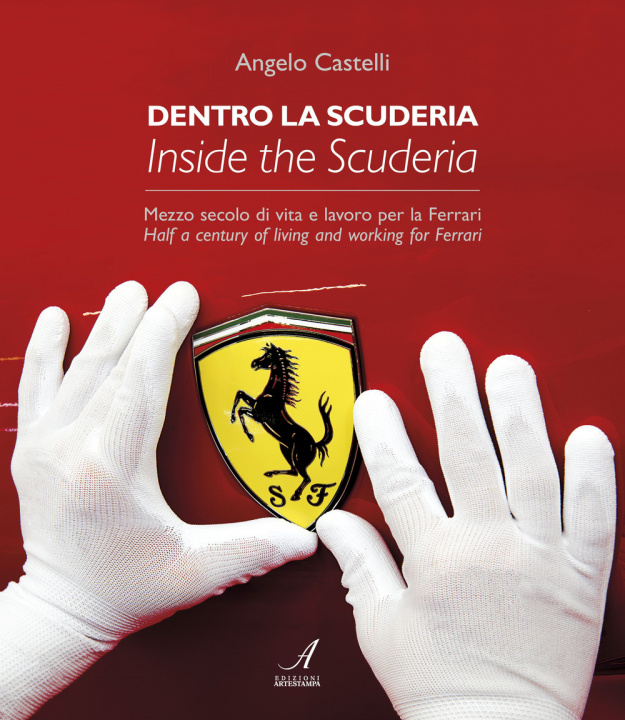 Carte Dentro la scuderia. Mezzo secolo di vita e lavoro per la Ferrari. Ediz. italiana e inglese Angelo Castelli