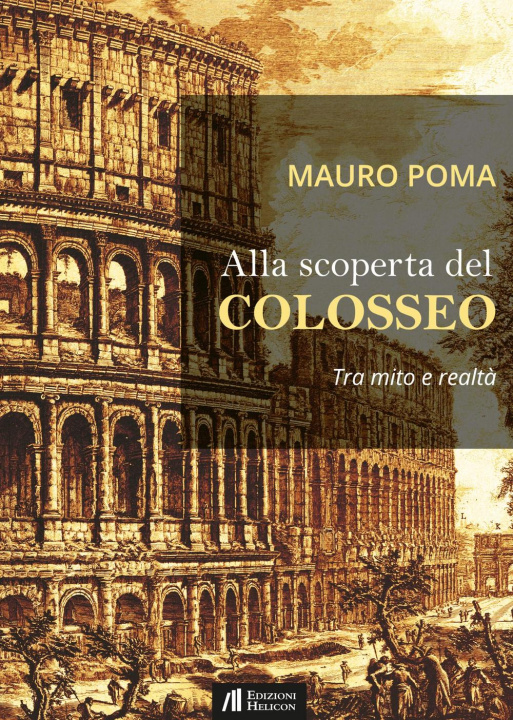 Kniha Alla scoperta del Colosseo. Tra mito e realtà Mauro Poma