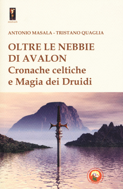 Carte Oltre le nebbie di Avalon. Cronache celtiche e magia dei druidi Antonio Masala