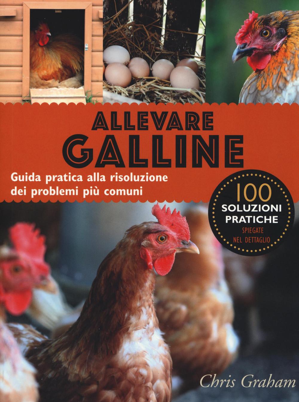 Kniha Allevare galline. Guida pratica alla risoluzione dei problemi più comuni Chris Graham