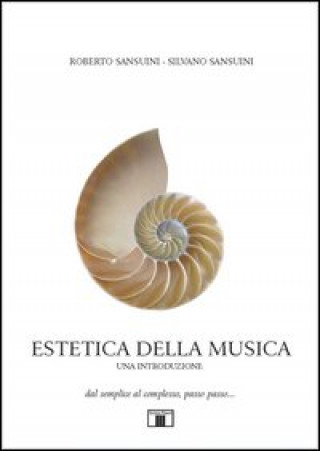 Kniha Estetica della musica. Una introduzione. Dal semplice al complesso, passo passo... Roberto Sansuini