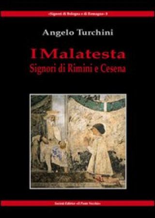 Kniha Malatesta. Signori di Rimini e Cesena Angelo Turchini