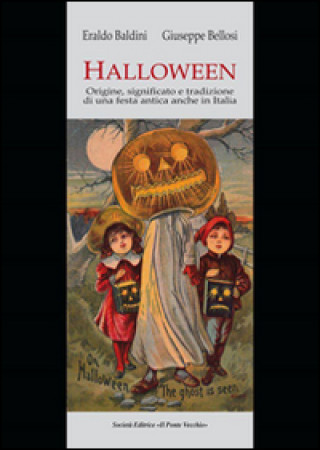 Kniha Halloween. Origini, significato e tradizione di una festa antica anche in Italia Eraldo Baldini