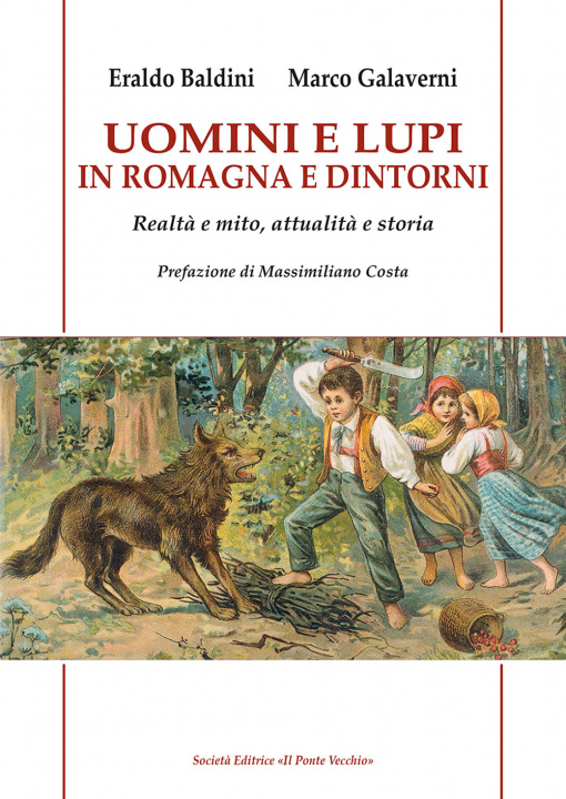 Книга Uomini e lupi in Romagna e dintorni. Realtà e mito, attualità e storia Eraldo Baldini