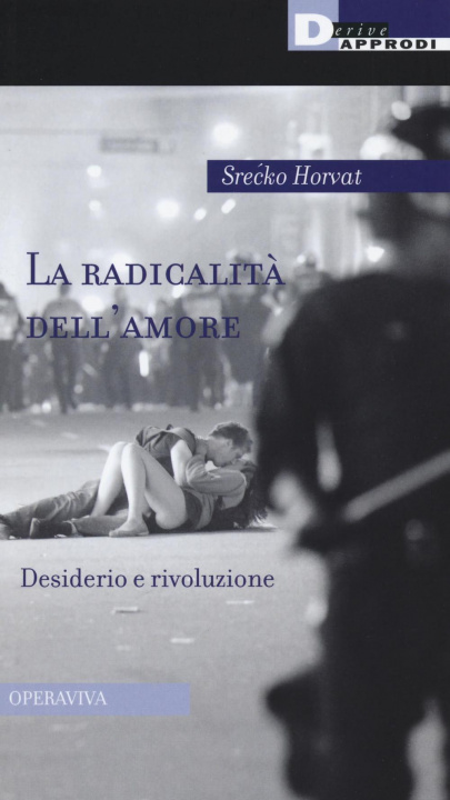 Kniha radicalità dell'amore. Desiderio e rivoluzione Srecko Horvat