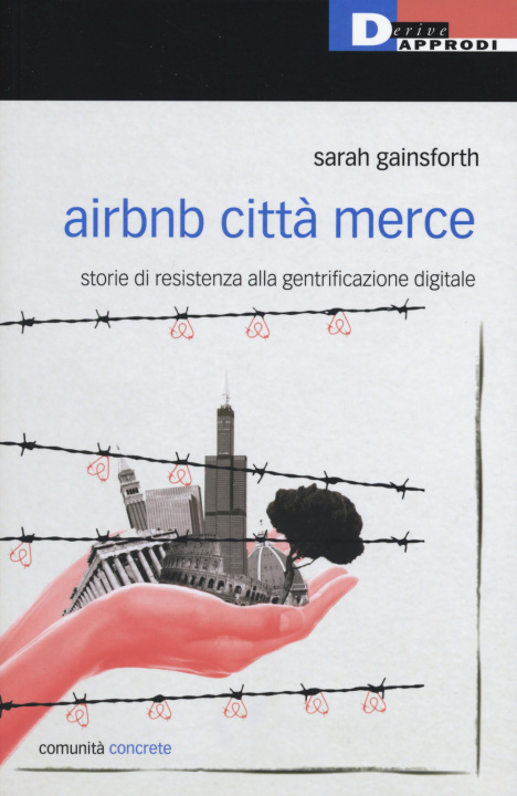 Книга Airbnb città merce. Storie di resistenza alla gentrificazione digitale Sarah Gainsforth