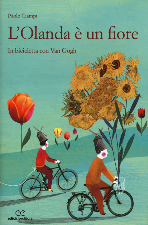 Könyv Olanda è un fiore. In biclicletta con Van Gogh Paolo Ciampi