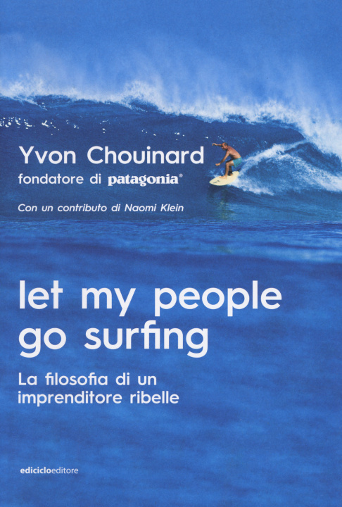 Книга Let my people go surfing. La filosofia di un imprenditore ribelle Yvon Chouinard