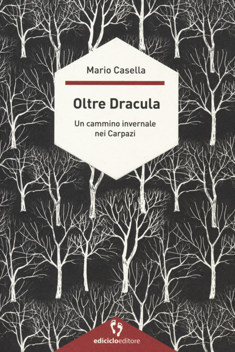 Kniha Oltre Dracula. Un cammino invernale nei Carpazi Mario Casella