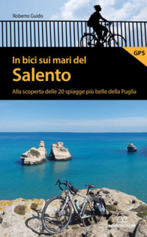 Könyv In bici sui mari del Salento. Alla scoperta delle 20 spiagge più belle della Puglia Roberto Guido