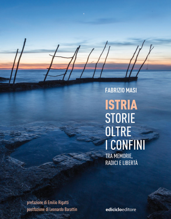 Carte Istria, storie oltre i confini. Tra memorie, radici e libertà Fabrizio Masi