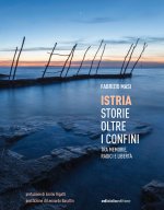 Книга Istria, storie oltre i confini. Tra memorie, radici e libertà Fabrizio Masi