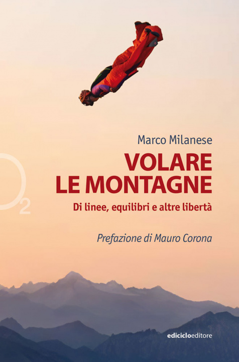 Kniha Volare le montagne. Di linee, equilibri e altre libertà Marco Milanese