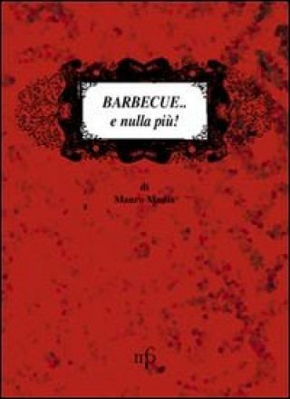 Buch Barbecue... e nulla più! Mauro Madia