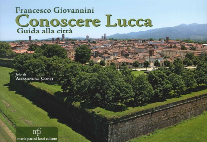 Könyv Conoscere Lucca. Guida alla città Francesco Giovannini