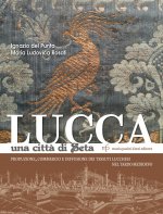 Книга Lucca una città di seta. Produzione, commercio e diffusione dei tessuti lucchesi nel tardo Medioevo Ignazio Del Punta