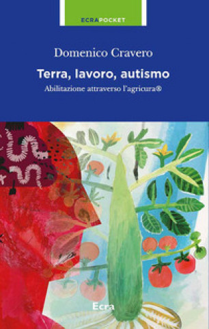 Kniha Terra, lavoro e autismo. Abilitazione attraverso l'agricura Domenico Cravero