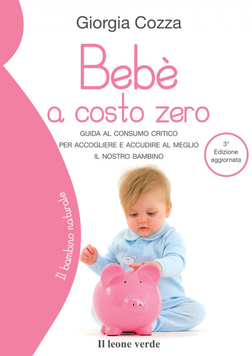 Kniha Bebè a costo zero. Guida al consumo critico per accogliere e accudire al meglio il nostro bambino Giorgia Cozza