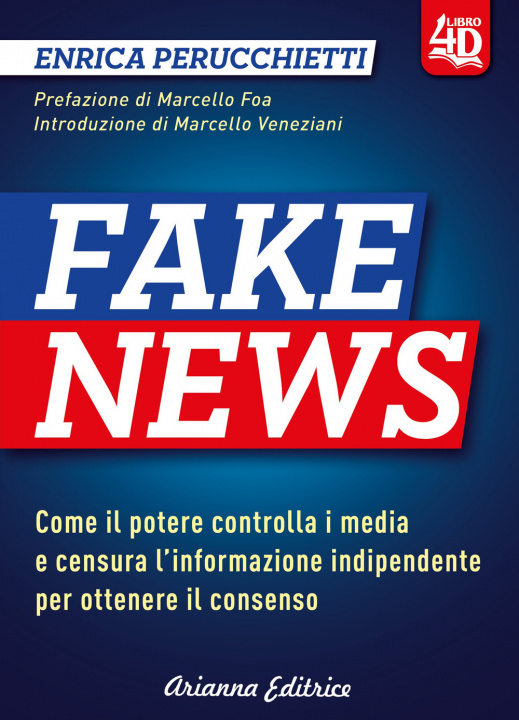 Книга Fake news 4D. Come il potere controlla i media e censura l'informazione indipendente per ottenere il consenso Enrica Perucchietti