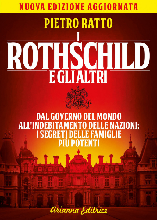 Książka Rothschild e gli altri. Dal governo del mondo all'indebitamento delle nazioni: i segreti delle famiglie più potenti Pietro Ratto