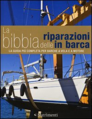 Kniha bibbia delle riparazioni in barca. La guida più completa per barche a vela e a motore Rupert Holmes