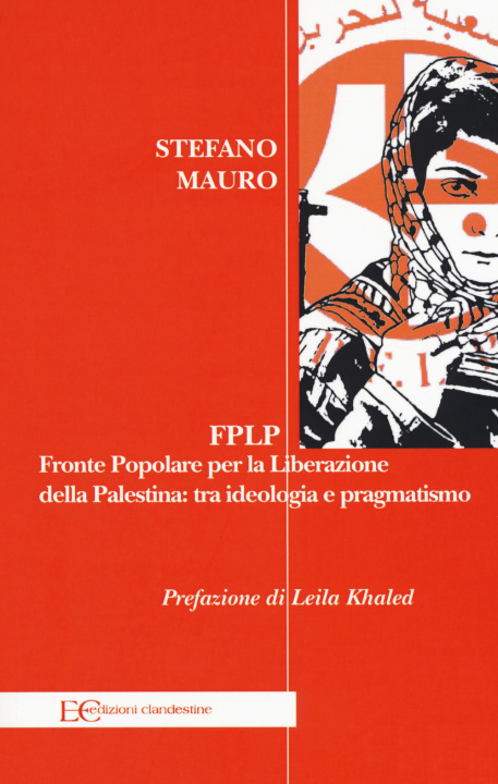 Carte FPLP. Fronte popolare per la liberazione della Palestina: tra ideologia e pragmatismo Stefano Mauro