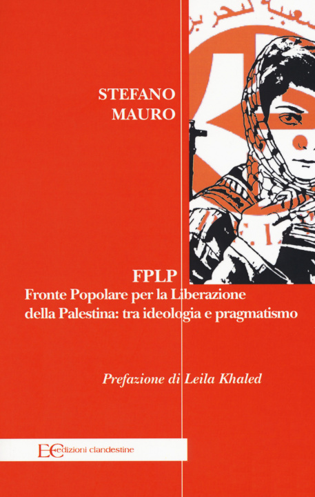 Libro FPLP. Fronte popolare per la liberazione della Palestina: tra ideologia e pragmatismo Stefano Mauro