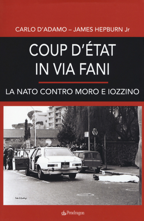 Kniha Coup d'etat in via Fani. La Nato contro Moro e Iozzino Carlo D'Adamo