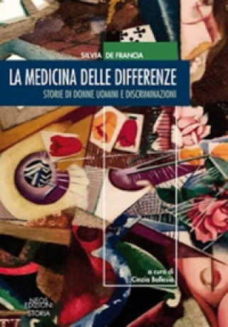 Книга medicina delle differenze. Storie di donne uomini e discriminazioni Silvia De Francia