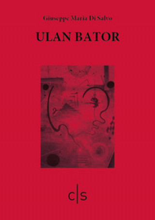 Knjiga Ulan Bator Giuseppe Maria Di Salvo