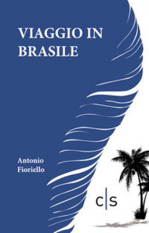 Könyv Viaggio in Brasile Antonio Fioriello