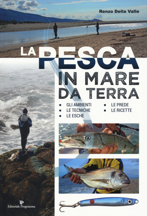 Knjiga pesca in mare da terra. Gli ambienti, le tecniche, le esche, le prede, le ricette Renzo Della Valle