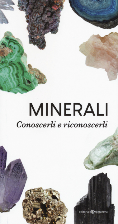 Könyv Minerali. Conoscerli e riconoscerli 