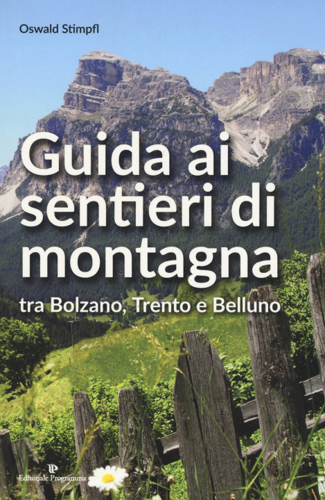 Könyv Guida ai sentieri di montagna tra Bolzano, Trento e Belluno Oswald Stimpfl