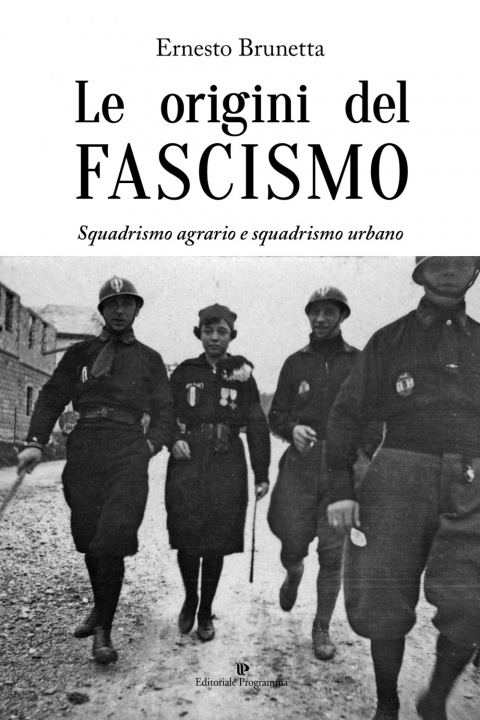Kniha origini del fascismo. Squadrismo agrario e squadrismo urbano Ernesto Brunetta