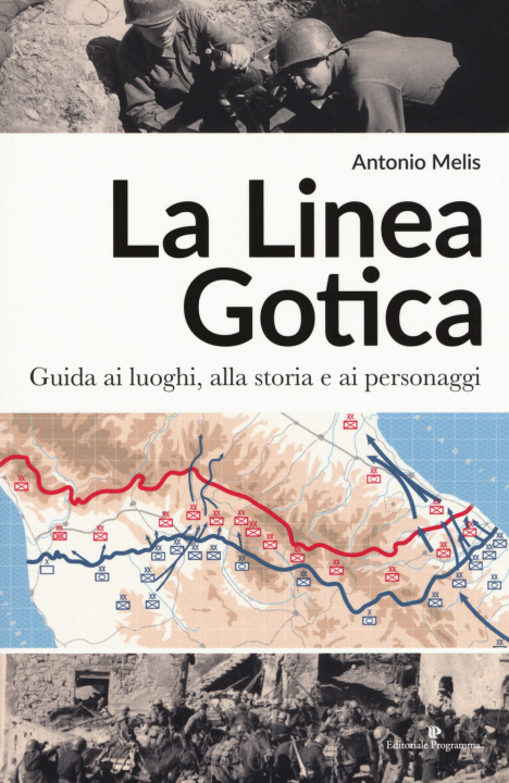 Kniha linea gotica. Guida ai luoghi, alla storia e ai personaggi Antonio Melis