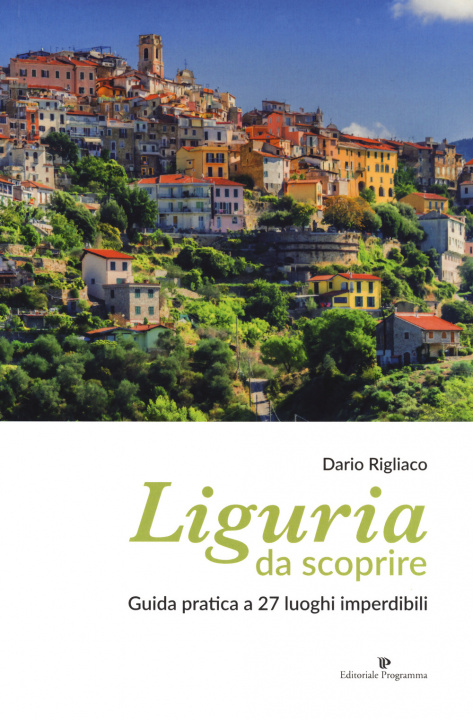 Kniha Liguria da scoprire. Guida pratica a 27 luoghi imperdibili Dario Rigliaco
