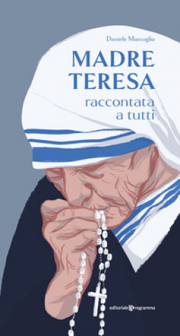 Könyv Madre Teresa raccontata a tutti Daniele Marcuglia