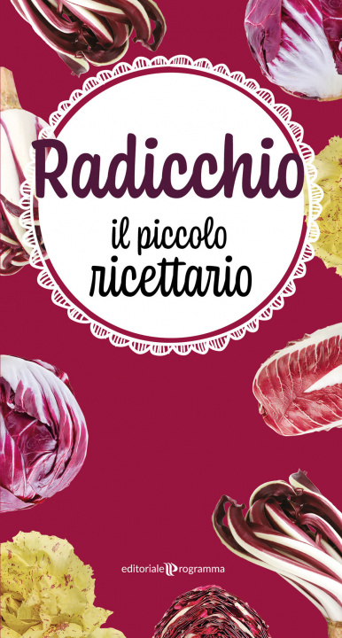 Книга Radicchio. Il piccolo ricettario 