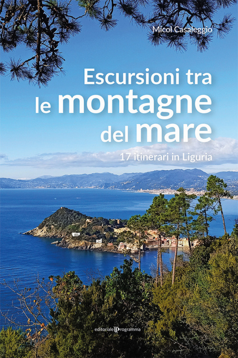 Könyv Escursioni tra le montagne del mare. 17 itinerari in Liguria Micol Casaleggio