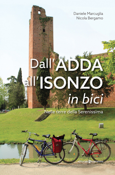Könyv Dall’Adda all’Isonzo in bici. Nelle terre della Serenissima Daniele Marcuglia