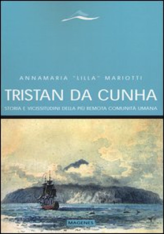 Книга Tristan da Cunha. Storia e vicissitudini della più remota comunità umana Annamaria Lilla Mariotti