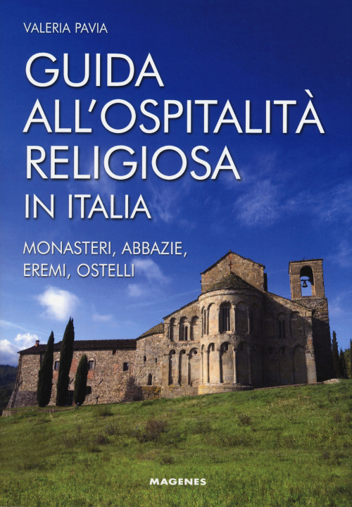 Könyv Guida all'ospitalità religiosa in Italia. Monasteri, abbazie, eremi, ostelli Valeria Pavia
