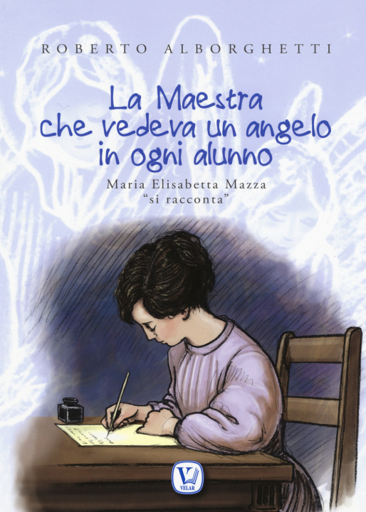 Kniha maestra che vedeva un angelo in ogni alunno. Maria Elisabetta Mazza «si racconta» Roberto Alborghetti