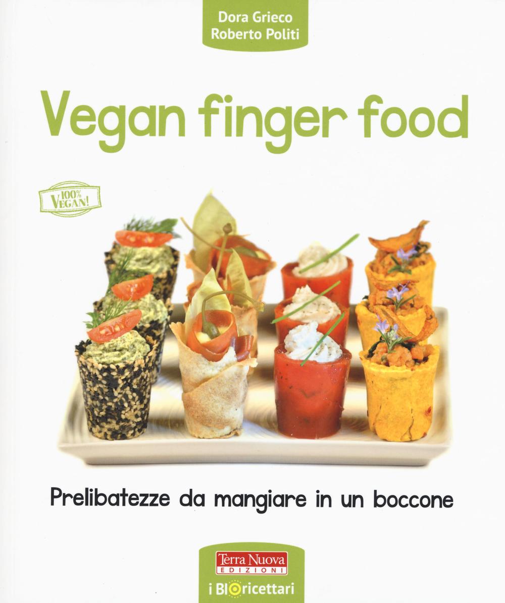 Carte Vegan finger food. Prelibatezze da mangiare in un boccone Dora Grieco
