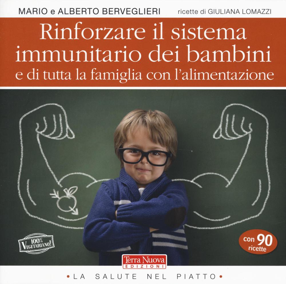 Könyv Rinforzare il sistema immunitario dei bambini e di tutta la famiglia con l'alimentazione Mario Berveglieri