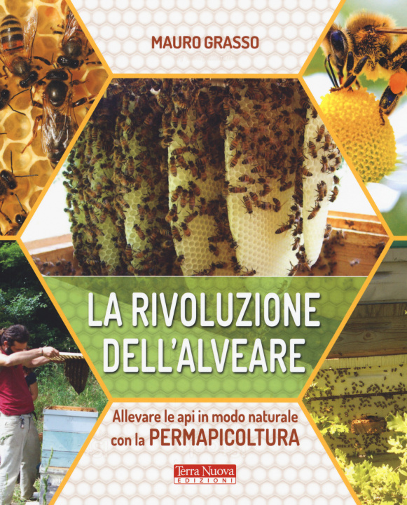 Könyv rivoluzione dell'alveare. Allevare le api in modo naturale con la permapicoltura Mauro Grasso